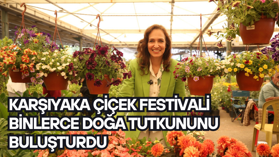 Karşıyaka Çiçek Festivali binlerce doğa tutkununu buluşturdu