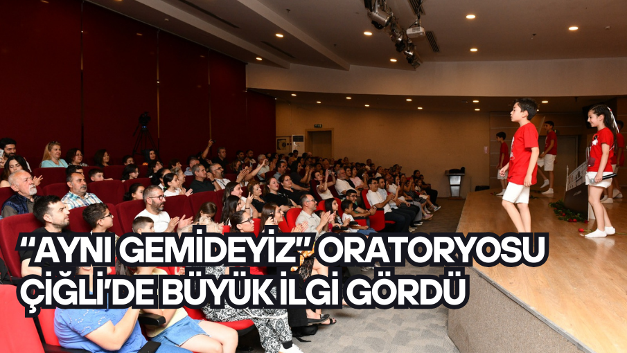 “Aynı Gemideyiz” Oratoryosu Çiğli’de büyük ilgi gördü