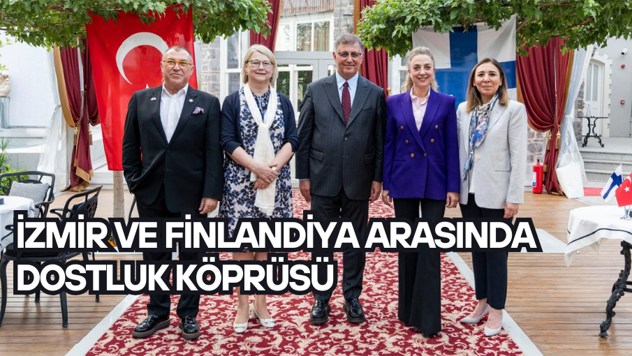 İzmir ve Finlandiya arasında dostluk köprüsü