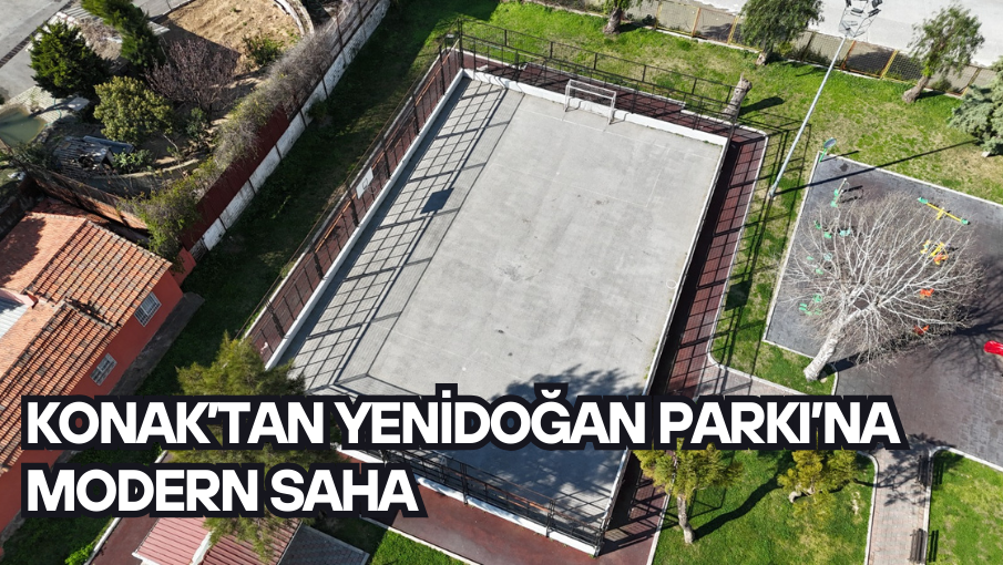 Konak’tan Yenidoğan Parkı’na modern saha