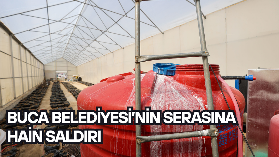 Buca Belediyesi’nin serasına hain saldırı