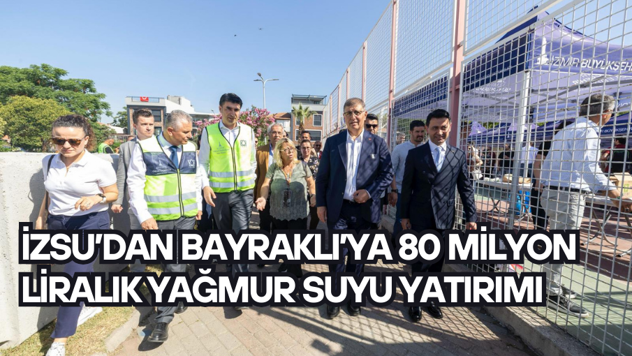 İZSU’dan Bayraklı’ya 80 milyon liralık yağmur suyu yatırımı