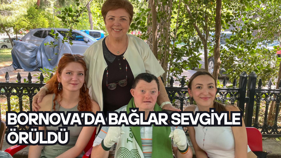 Bornova’da bağlar sevgiyle örüldü