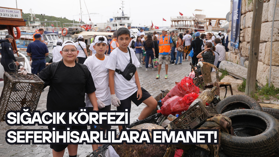 Sığacık Körfezi Seferihisarlılara emanet!