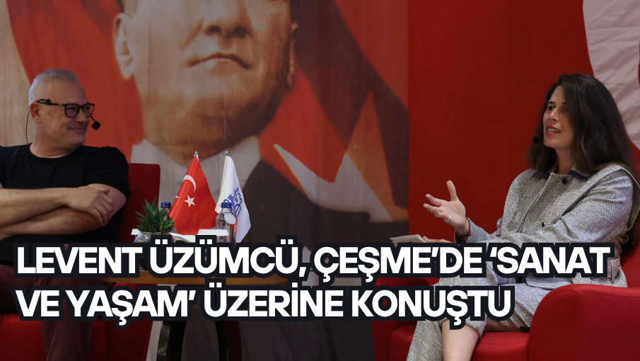 Levent Üzümcü, Çeşme’de ‘sanat ve yaşam’ üzerine konuştu 