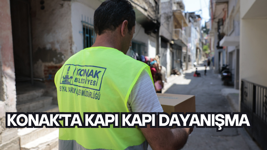 Konak’ta kapı kapı dayanışma