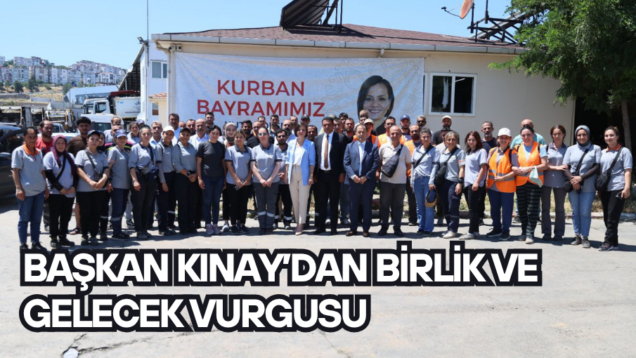 Başkan Kınay’dan birlik ve gelecek vurgusu