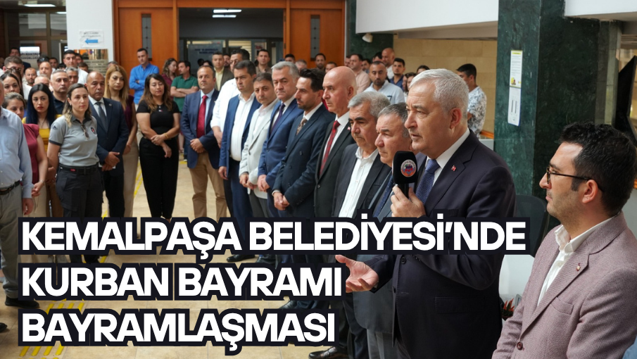 KEMALPAŞA BELEDİYESİ’NDE KURBAN BAYRAMI BAYRAMLAŞMASI