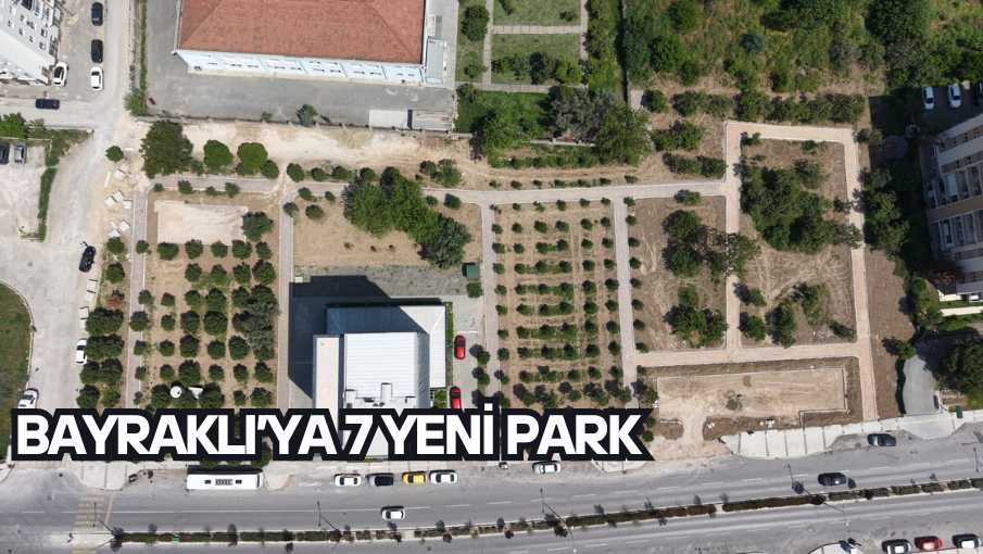 Bayraklı’ya 7 yeni park