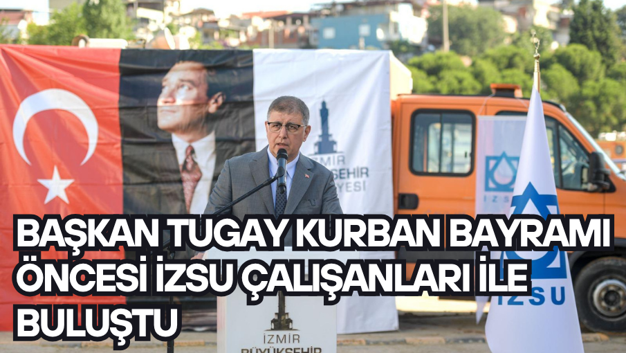 Başkan Tugay Kurban Bayramı öncesi İZSU çalışanları ile buluştu+-