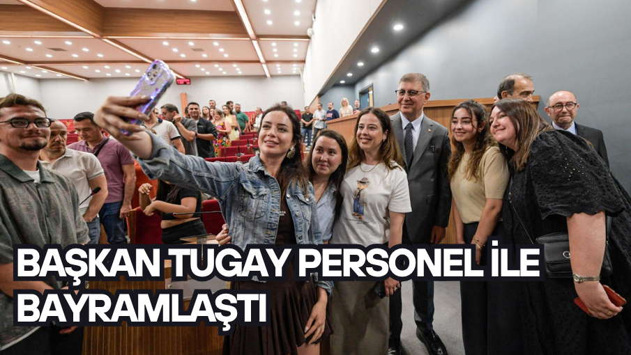 Başkan Tugay personel ile bayramlaştı