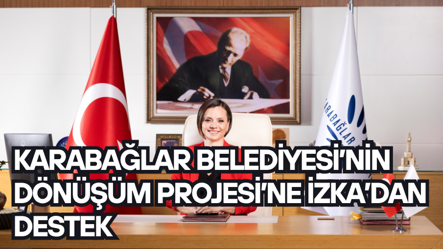 Karabağlar Belediyesi’nin Dönüşüm Projesi’ne İZKA’dan Destek