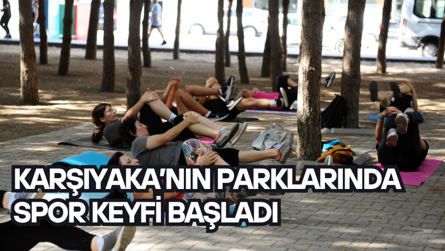 Karşıyaka’nın parklarında spor keyfi başladı