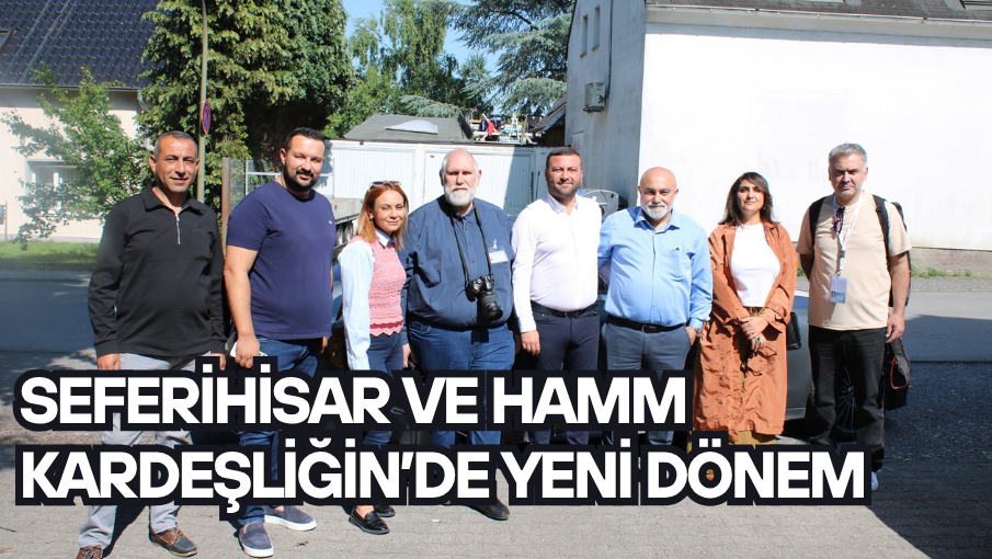 Seferihisar ve Hamm Kardeşliğin’de yeni dönem