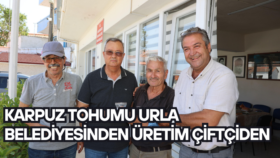 Karpuz tohumu Urla Belediyesinden üretim çiftçiden