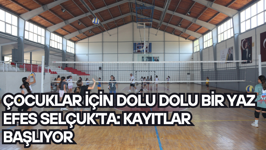 ÇOCUKLAR İÇİN DOLU DOLU BİR YAZ EFES SELÇUK’TA: KAYITLAR BAŞLIYOR
