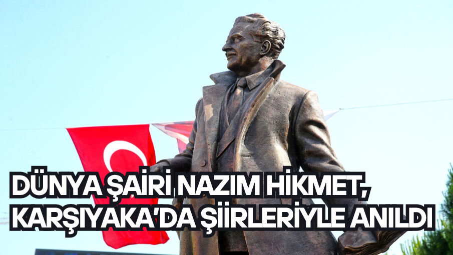 Dünya şairi Nazım Hikmet, Karşıyaka’da şiirleriyle anıldı
