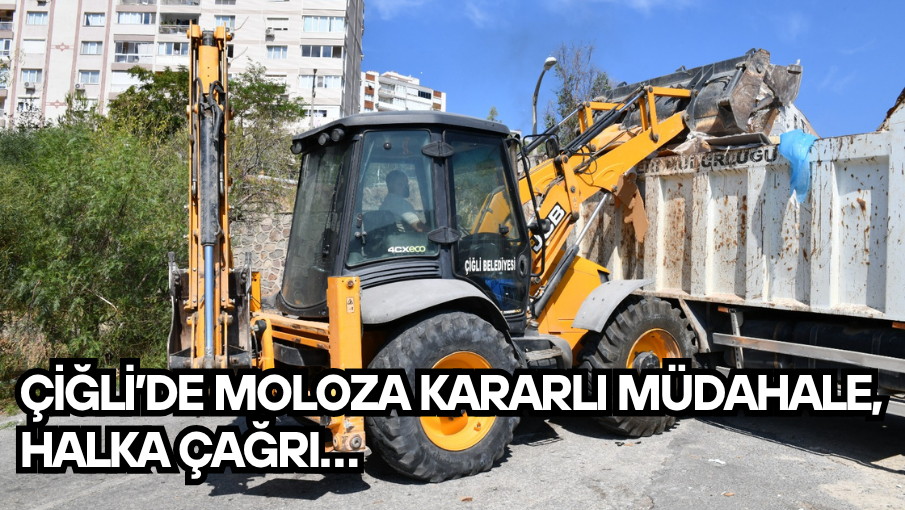 Çiğli’de moloza kararlı müdahale, halka çağrı…