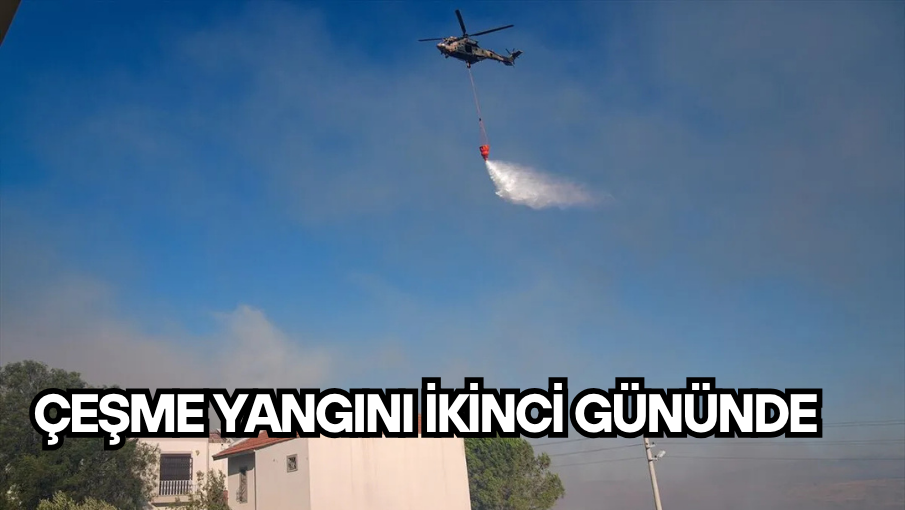 Çeşme Yangını ikinci gününde