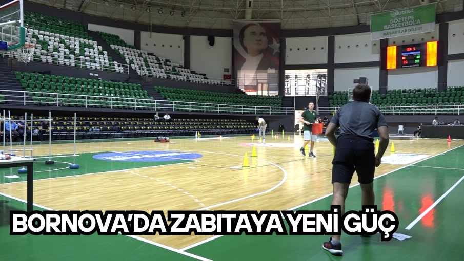Bornova’da zabıtaya yeni güç