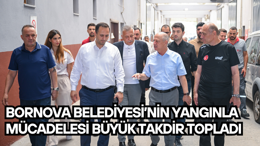 Bornova Belediyesi’nin yangınla mücadelesi büyük takdir topladı