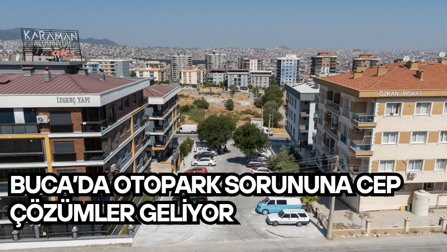Buca’da otopark sorununa cep çözümler geliyor