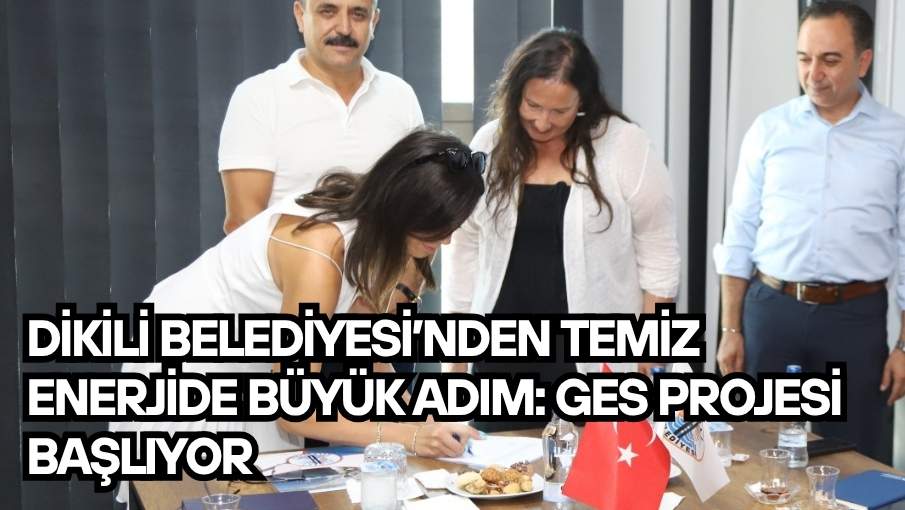 Dikili Belediyesi’nden temiz enerjide büyük adım: GES Projesi Başlıyor