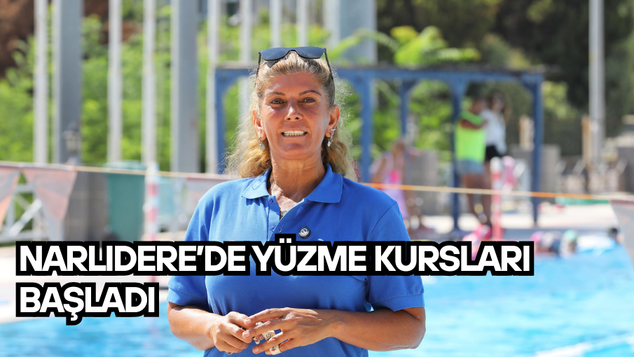 NARLIDERE’DE YÜZME KURSLARI BAŞLADI