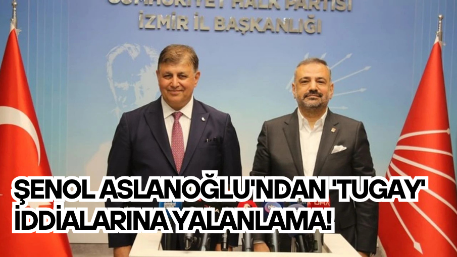 Şenol Aslanoğlu’ndan ‘Tugay’ iddialarına yalanlama!