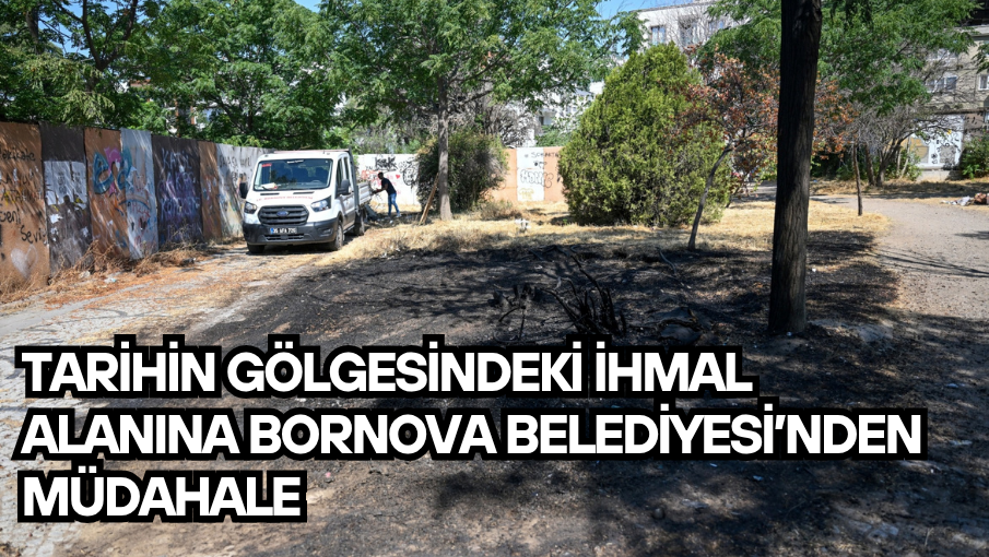 Tarihin gölgesindeki ihmal alanına Bornova Belediyesi’nden müdahale