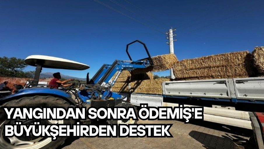 Yangından sonra Ödemiş’e Büyükşehirden destek