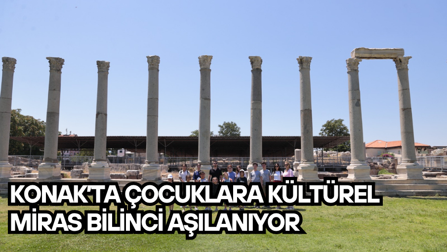 Konak’ta çocuklara kültürel miras bilinci aşılanıyor