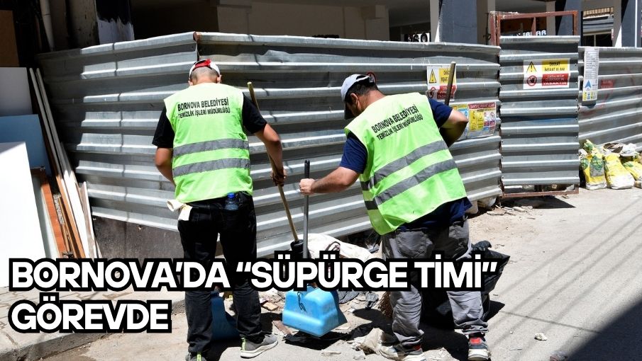 Bornova’da “Süpürge Timi” görevde