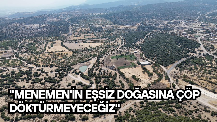 Başkan Pehlivan: Menemen’i çöple cezalandırmaya çalışıyorlar!