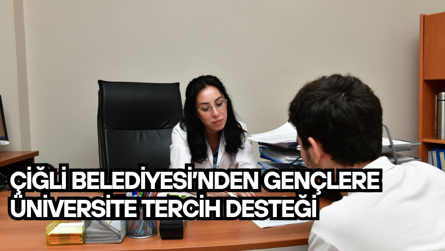 Çiğli Belediyesi’nden gençlere üniversite tercih desteği