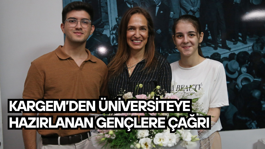 KARGEM’den üniversiteye hazırlanan gençlere çağrı