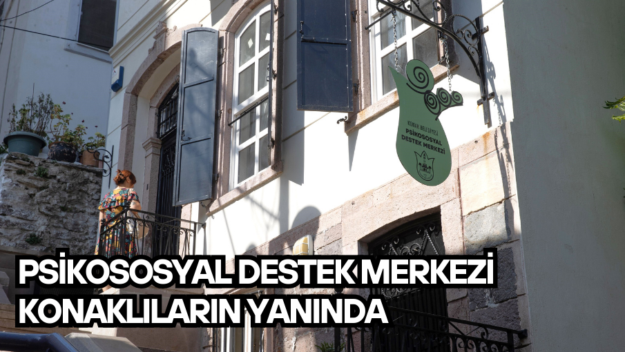 Psikososyal Destek Merkezi Konaklıların yanında