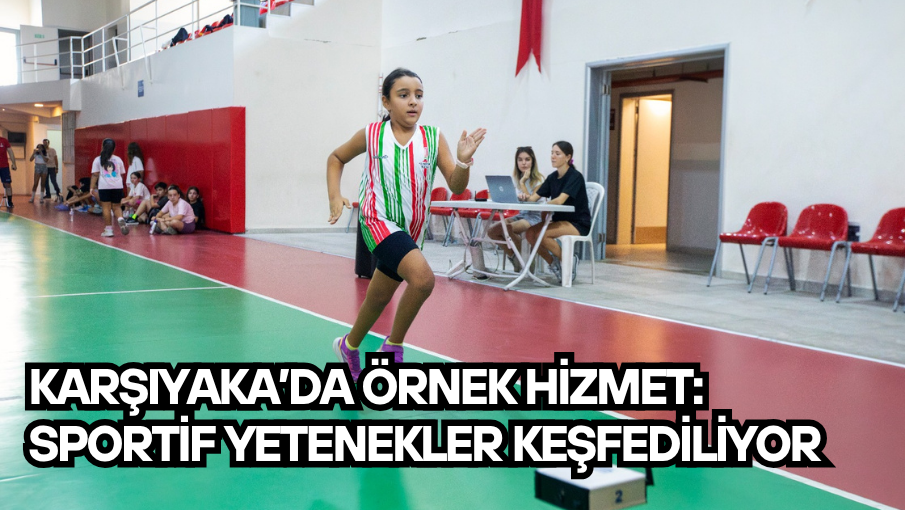 Karşıyaka’da örnek hizmet: Sportif yetenekler keşfediliyor