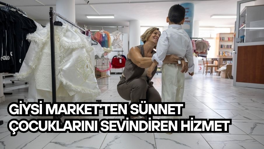 Giysi Market’ten sünnet çocuklarını sevindiren hizmet