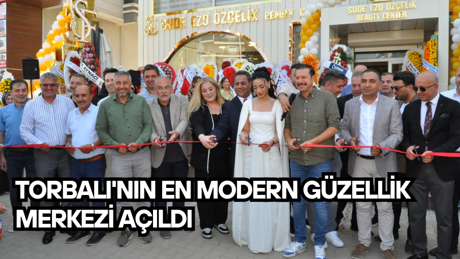Torbalı’nın en modern güzellik merkezi açıldı