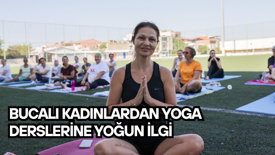 Bucalı kadınlardan yoga derslerine yoğun ilgi