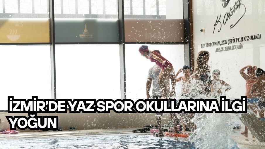 İzmir’de yaz spor okullarına ilgi yoğun