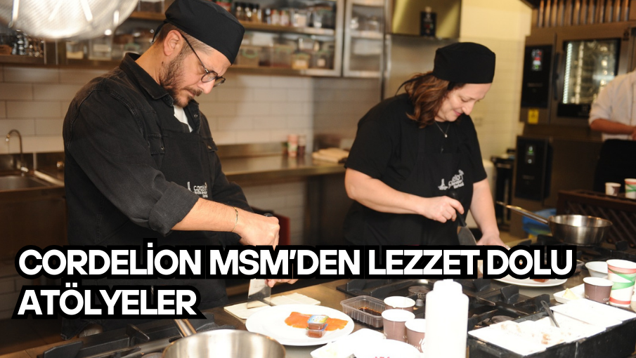 Cordelion MSM’den lezzet dolu atölyeler
