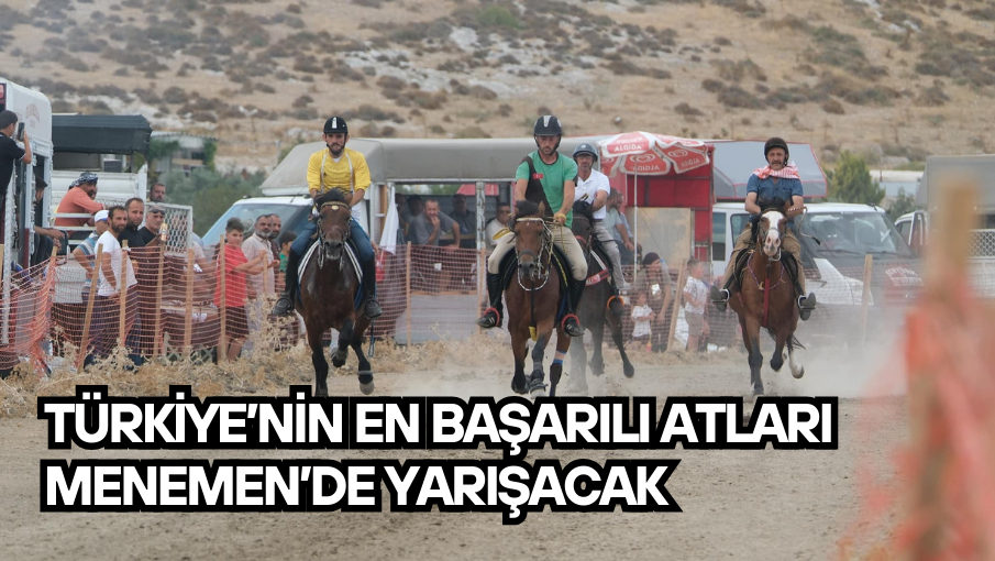 Türkiye’nin en başarılı atları Menemen’de yarışacak