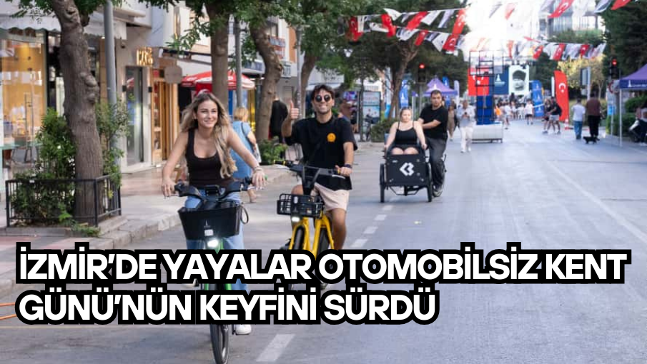 İzmir’de yayalar Otomobilsiz Kent Günü’nün keyfini sürdü
