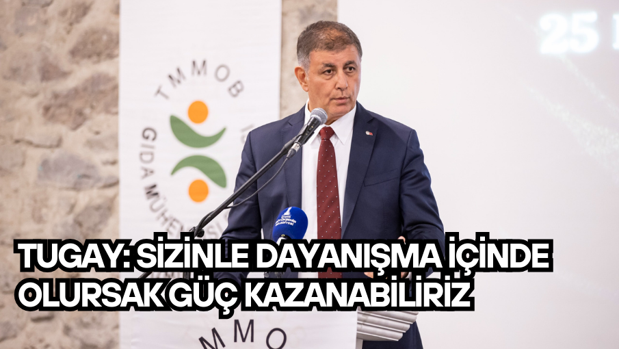 Tugay: Sizinle dayanışma içinde olursak güç kazanabiliriz