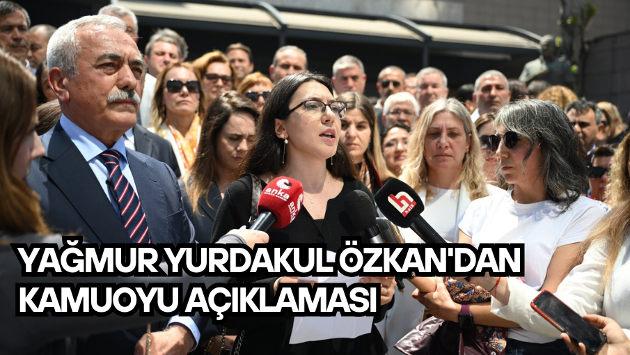 Yağmur Yurdakul Özkan’dan kamuoyu açıklaması