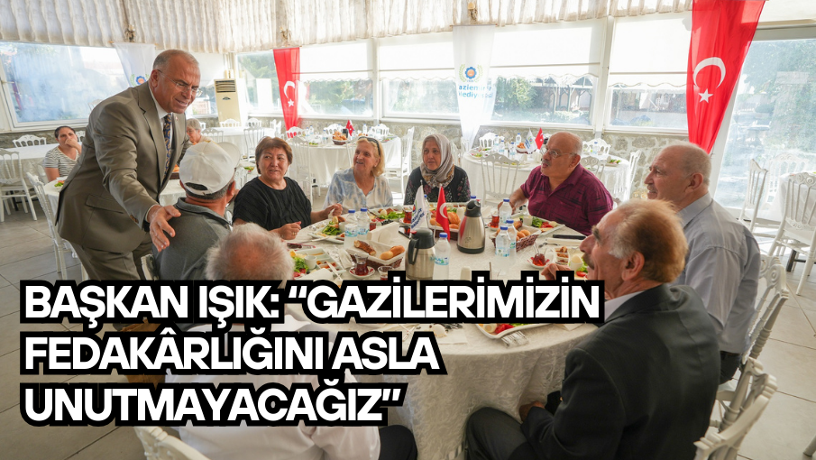 Başkan Işık: “Gazilerimizin fedakârlığını asla unutmayacağız”