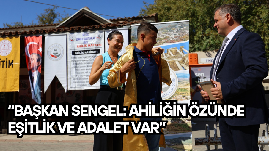 “Başkan Sengel: Ahiliğin Özünde Eşitlik ve Adalet Var”