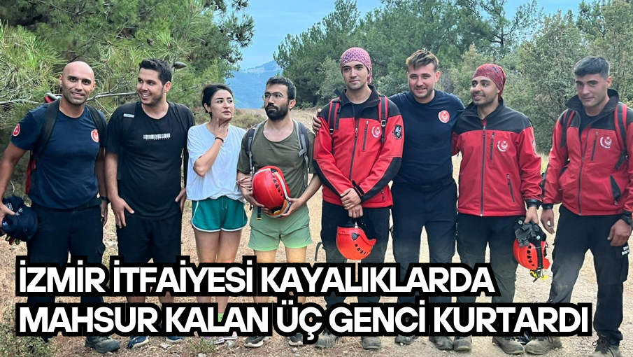 İzmir İtfaiyesi kayalıklarda mahsur kalan üç genci kurtardı